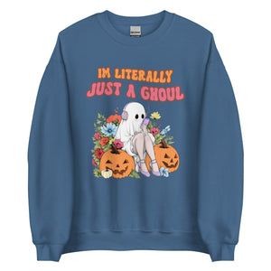 I'm Literally Just A Ghoul Sweatshirt