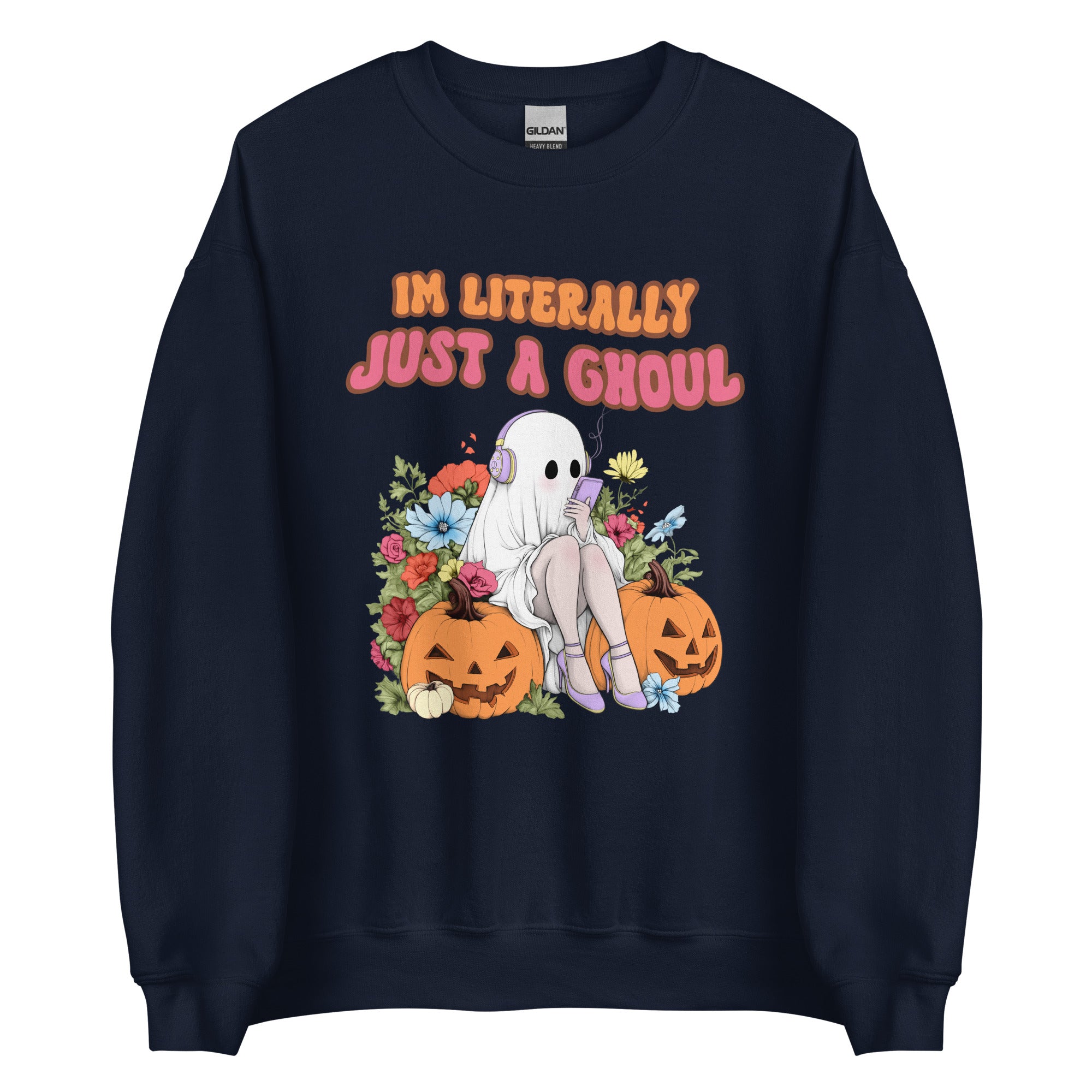 I'm Literally Just A Ghoul Sweatshirt